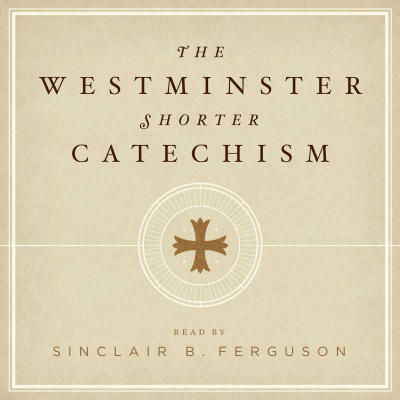 The Westminster Shorter Catechism