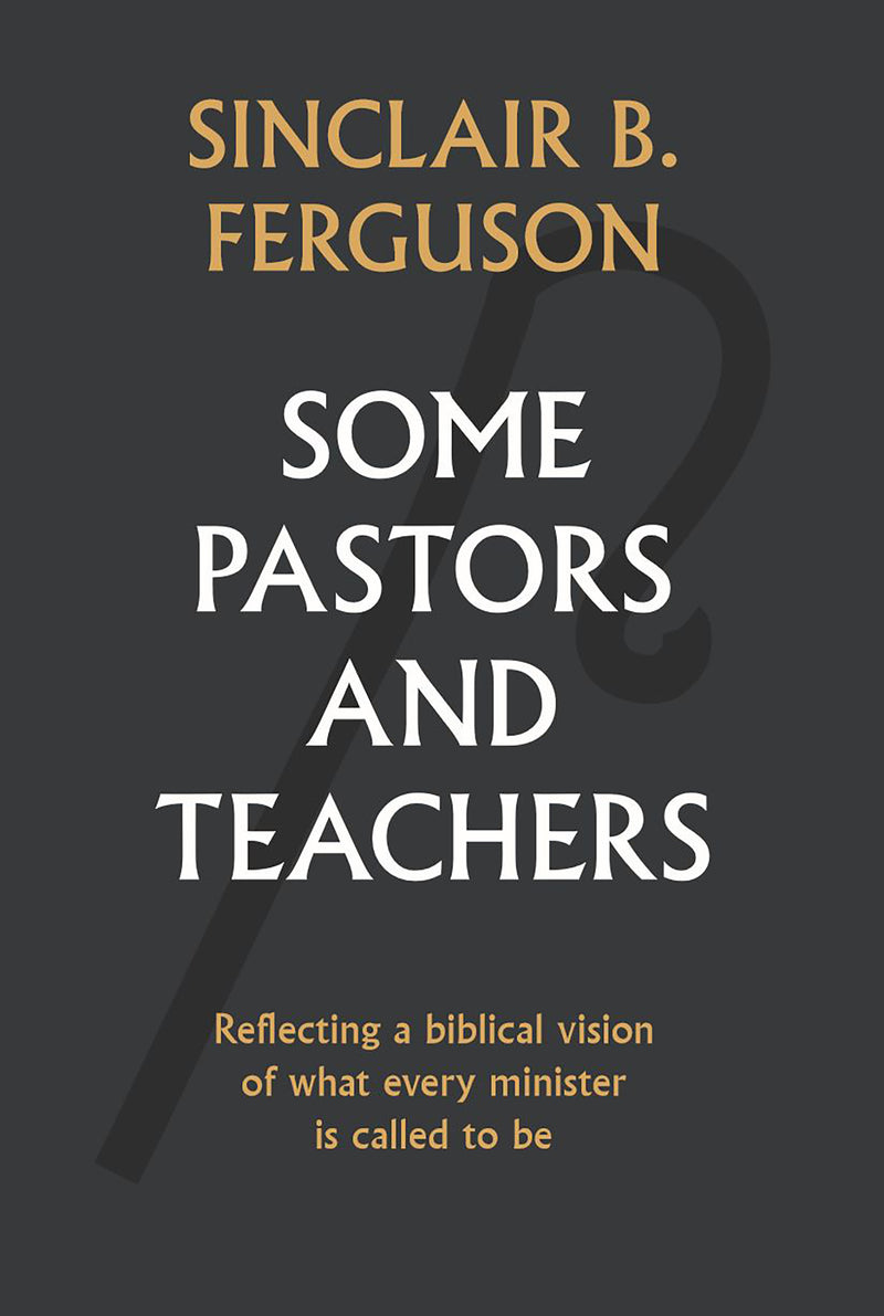 Some Pastors and Teachers